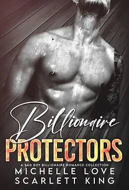 E-Book (epub) Billionaire Protectors von Scarlett King, Michelle Love