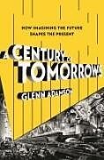 Livre Relié A Century of Tomorrows de Glenn Adamson