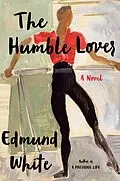 E-Book (epub) The Humble Lover von Edmund White