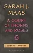 Fester Einband A Court of Thorns and Roses 6 von Sarah J. Maas