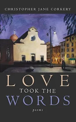E-Book (epub) Love Took the Words von Christopher Jane Corkery