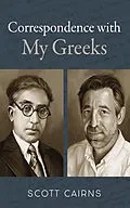 E-Book (epub) Correspondence with My Greeks von Scott Cairns