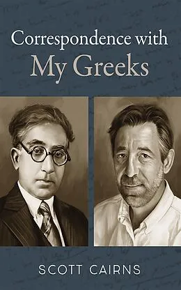 E-Book (epub) Correspondence with My Greeks von Scott Cairns