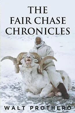 E-Book (epub) The Fair Chase Chronicles von Walt Prothero