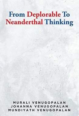 E-Book (epub) From Deplorable To Neanderthal Thinking von Johanna Venugopalan Venugopalan, Mundiyath Venugopalan