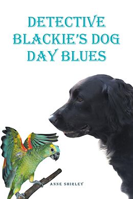 eBook (epub) Detective Blackie's Dog Day Blues de Anne Shirley