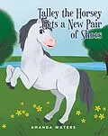 E-Book (epub) Talley the Horsey Gets a New Pair of Shoes von Amanda Waters