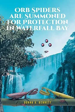 E-Book (epub) Orb Spiders are Summoned for Protection in Waterfall Bay von Donna A. Bennett