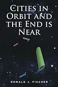 E-Book (epub) Cities in Orbit and the End is Near von Ronald J. Fischer