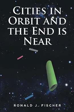 E-Book (epub) Cities in Orbit and the End is Near von Ronald J. Fischer