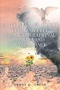 E-Book (epub) A WOMAN IN NEED BREAKING FREE FROM GENERATIONAL CURSES AND WITCHCRAFT von Debra D. Greer