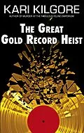 E-Book (epub) The Great Gold Record Heist von Kari Kilgore