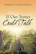 E-Book (epub) If Our Stones Could Talk von Sharon Christensen