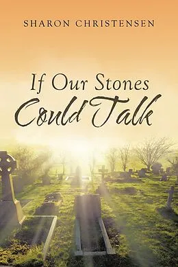 E-Book (epub) If Our Stones Could Talk von Sharon Christensen