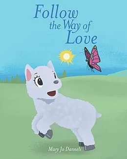 E-Book (epub) Follow the Way of Love von Mary Jo Dannels