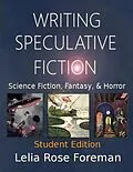 ePUB Writing Speculative Fiction: Science Fiction, Fantasy, and Horror von Lelia Rose Foreman
