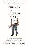 E-Book (epub) The Man They Wanted Me to Be von Jared Yates Sexton