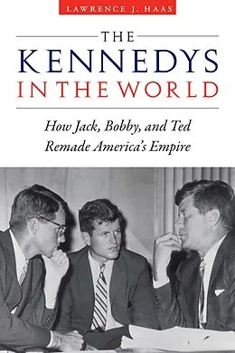 E-Book (pdf) Kennedys in the World von Lawrence J. Haas