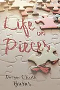 E-Book (epub) Life in Pieces von Dwayne O'Keith Burns