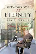 E-Book (epub) Sixty-Two Days to Eternity von Roy D. D. Perkins