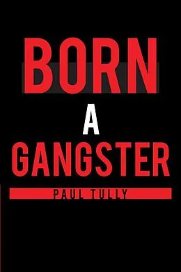 E-Book (epub) Born a Gangster von Paul Tully