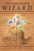Couverture cartonnée The Unknown Wizard de Michael Bralich