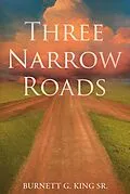 E-Book (epub) Three Narrow Roads von Burnett G King Sr.