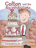 E-Book (epub) Colton and the Big White Cake von Amy Scheuring