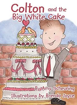 E-Book (epub) Colton and the Big White Cake von Amy Scheuring