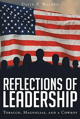 E-Book (epub) Reflections of Leadership: Tobacco, Magnolias, and a Cowboy von David P Walden