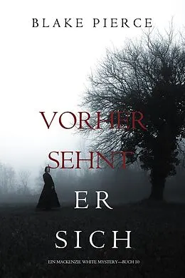 E-Book (epub) Vorher Sehnt Er Sich (Ein Mackenzie White Krimi-Buch 10) von Blake Pierce
