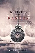 E-Book (epub) Die Kugel von Kandra (Oliver Blue und die Schule für Seher - Buch Zwei) von Morgan Rice