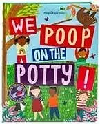 Pappband, unzerreissbar We Poop on the Potty! von Little Grasshopper Books, Publications International Ltd, Jim Harbison