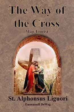 E-Book (epub) The Way of the Cross - Map Tourist von St. Alphonsus Liguori, Emmanuël Deweg
