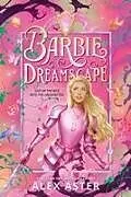 Fester Einband Barbie: Dreamscape von Alex Aster