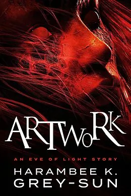E-Book (epub) ArtWork: An Eve of Light Story von Harambee K. Grey-Sun