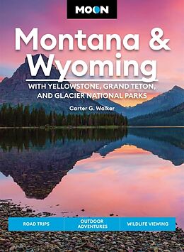 Couverture cartonnée Moon Montana & Wyoming: With Yellowstone, Grand Teton & Glacier National Parks (Fifth Edition) de Carter Walker