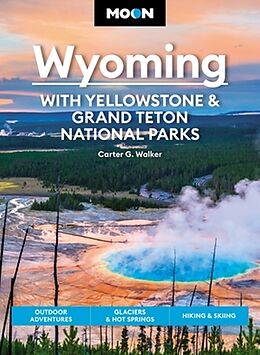 Kartonierter Einband Moon Wyoming: With Yellowstone & Grand Teton National Parks (Fourth Edition) von Carter Walker