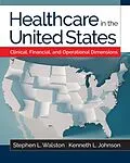 E-Book (pdf) Healthcare in the United States: Clinical, Financial, and Operational Dimensions von Kenneth L. Johnson