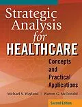 ePUB Strategic Analysis for Healthcare Concepts and Practical Applications, Second Edition von Warren G. McDonald