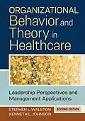 E-Book (pdf) Organizational Behavior and Theory in Healthcare: Leadership Perspectives and Management Applications, Second Edition von Kenneth L. Johnson