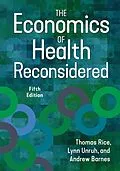 E-Book (epub) Economics of Health Reconsidered, Fifth Edition von Lynn Unruh, Andrew J. Barnes, Thomas Rice