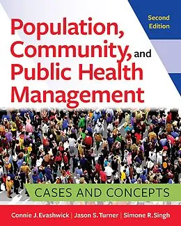 E-Book (pdf) Population, Community, and Public Health Management: Cases and Concepts, Second Edition von Simone R. Singh, Jason S. Turner, Connie J. Evashwick