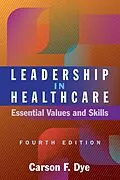 E-Book (epub) Leadership in Healthcare: Essential Values and Skills, Fourth Edition von Carson F. Dye