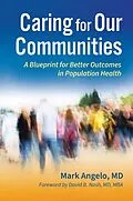 E-Book (epub) Caring for Our Communities: A Blueprint for Better Outcomes in Population Health von Mark Angelo