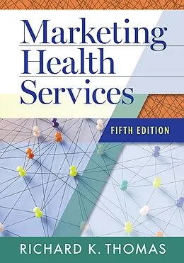 E-Book (pdf) Marketing Health Services, Fifth Edition von Richard K. Thomas