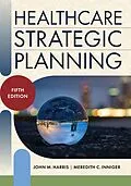 E-Book (epub) Healthcare Strategic Planning, Fifth Edition von John M. Harris, Meredith C. Inniger