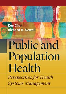E-Book (epub) Public and Population Health: Perspectives for Health Systems Management von Kee Chan, Richard Sewell
