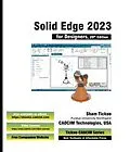 E-Book (epub) Solid Edge 2023 for Designers, 20th Edition von Sham Tickoo Cadcim Technologies