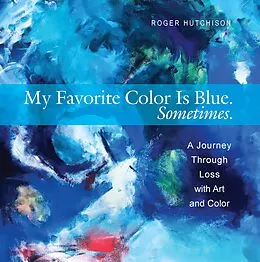 E-Book (epub) My Favorite Color is Blue. Sometimes. von Roger Hutchison